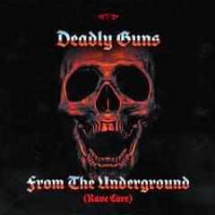 Deadly Guns - From The Underground (VinkuMjes Rave-Core)