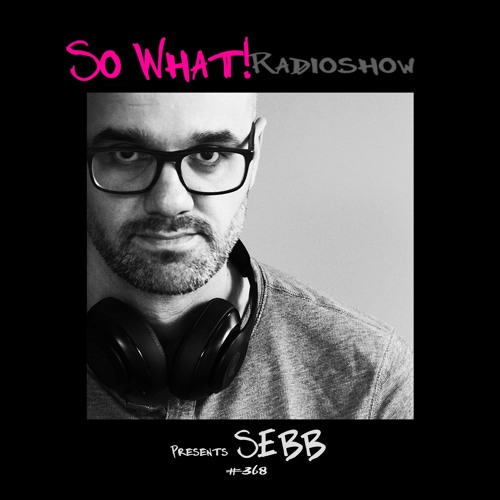 So What Radioshow 368/SEBB