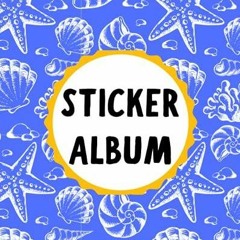 READ [PDF] Sticker Album: Empty Sticker Book For Collecting Stickers Girls and Boys I