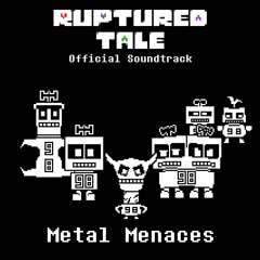[Undertale AU] Rupturedtale - Metal Menaces