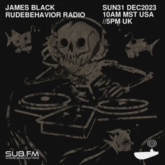 James Black Rude Behaviour Radio - 31 Dec 2023
