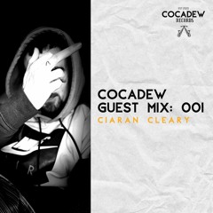 Cocadew Guest Mix: 001 - Ciaran Cleary