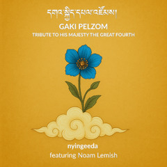 GAKI PELZOM - Tribute to His Majesty The Great Fourth