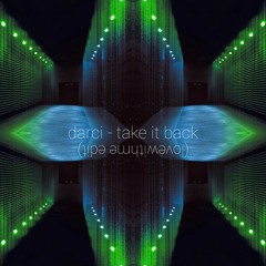 darci - take it back (lovewithme edit)