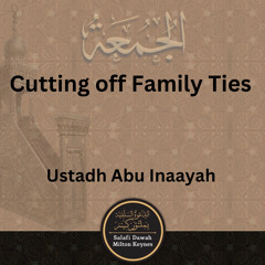 Cutting off Family Ties (Khutbah) - Ustadh Abu Inaayah Seif
