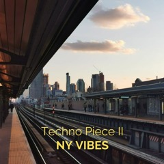 NY Vibes Techno Piece II