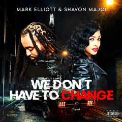 Mark Elliott & Shavon Majoi - we don’t have to change