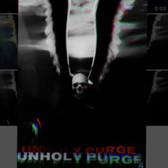 UNHOLY PURGE