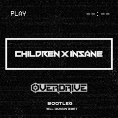 Children x Insane (Overdrive Bootleg) (Hell Division Edit) SC Preview