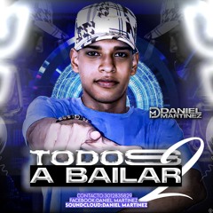 TODOS A BAILAR 2(DANIEL MARTINEZ)