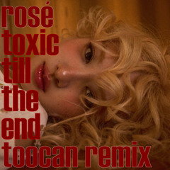 ROSÉ - toxic till the end (Toocan Remix)