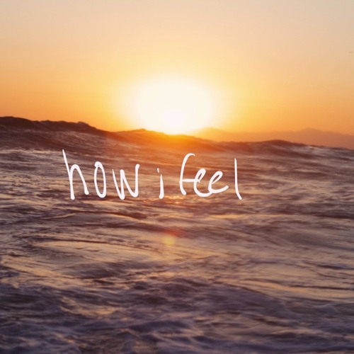 how i feel