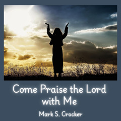Come Praise the Lord with Me