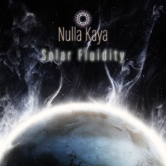 Nulla Kaya - Solar Fluidity [2024 ALBUM, OM Mantra Records]