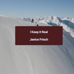 I Keep It Real - Janice Frisch