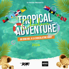 Dj Boxxi - TROPICAL ADVENTURE 2024