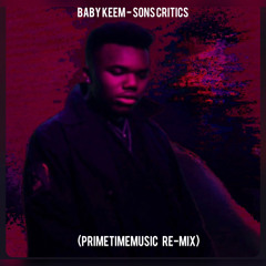Baby Keem - Sons Critics (PrimeTimeMusic Re-Mix)