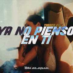 Ya No Pienso En Ti (Turreo Edit) - Jere Klein, Tomi Ezequiel