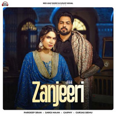 Zanjeeri | Pardeep Sran