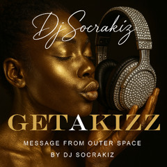 Get a Kizz Anthem (Message from outer Space) by DJ Socrakiz