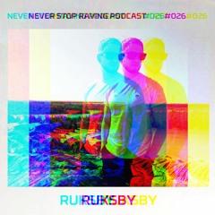 RUKSBY / NEVER Stop Raving / Podcast#026 / 23042021