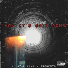 AllStarYungn - How It's Goin Down