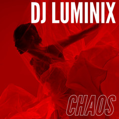 CHAOS - DJ LUMINIX