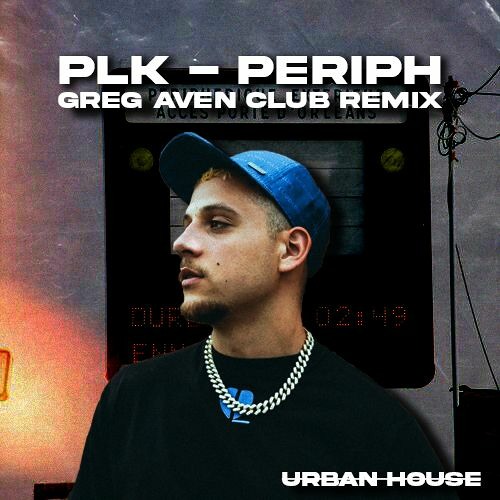PLK - Périph (Greg Aven Club Remix)