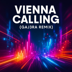 Vienna Calling (Gaj3ra Remix)