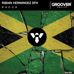 Fabian Hernandez DFH - R A G G A (Original Mix)