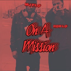 On A Mission - Mj Flo - Rob Lo