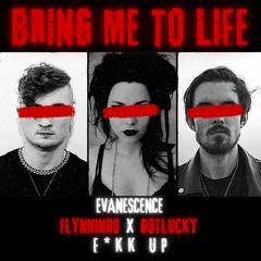 EVANESCENCE- BRING ME TO LIFE [FLYNNINHO X GOTLUCKY F*KK UP]