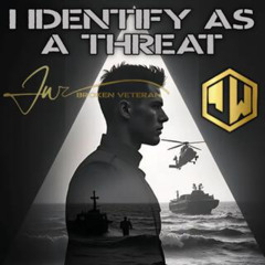 I Identify As A Threat - JW "Broken Veteran"