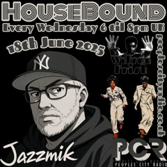 HouseBound - 18th June 2025 .. Ft. Jazzmik