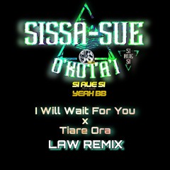 SISSA-SUE O'KOTA'I - I Will Wait For You X Tiare Ora - (Law Remix) 2024