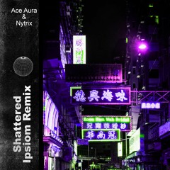 Ace Aura & Nytrix - Shattered (Ipsiom Remix)