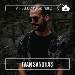 White Clouds Podcast Series #039 Ivan Sandhas