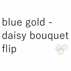clearlew + TROPHYTROPHY + Ilysian - Blue Gold [daisy bouquet flip]