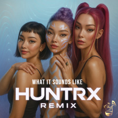 Huntrix - What It Sounds Like | Pop R&B Edition (The Cheff Remix 2025)