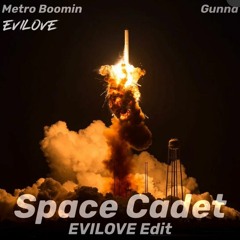 Metro Boomin Ft Gunna - Space Cadet (EVILOVE Edit) *FREE DL*