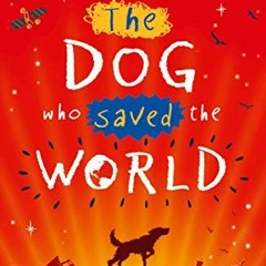 GET PDF EBOOK EPUB KINDLE The Dog Who Saved the World by Ross Welford 💚