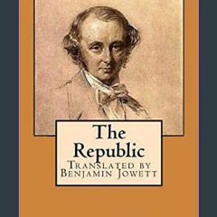 [READ] ⚡ The Republic: Translated by Benjamin Jowett (Plato Book 14)     Kindle Edition get [PDF]