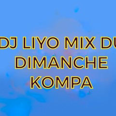 DJ LIYO MIX KOMPA DU DIMANCHE
