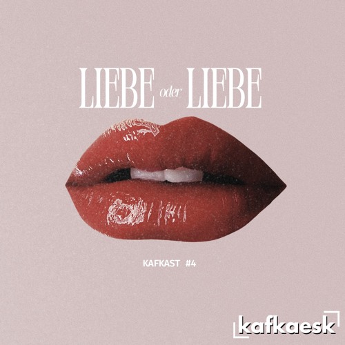 kafkast #4 - liebe oder liebe
