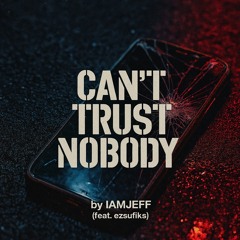 Cant Trust Nobody