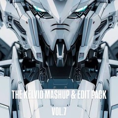 THE KELVID MASHUP & EDIT PACK VOL.7 ( BUY = DOWNLOAD )