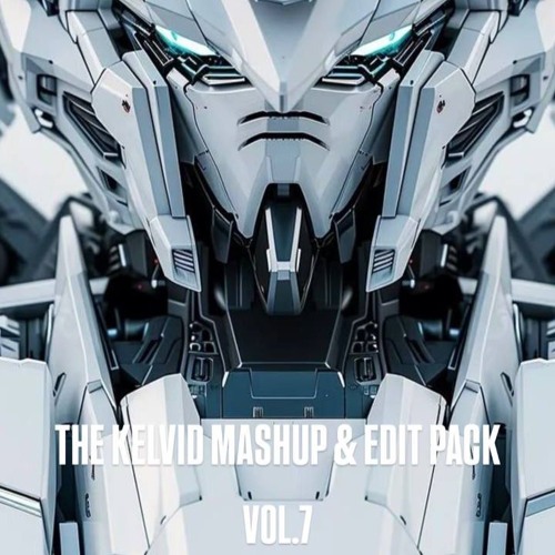 THE KELVID MASHUP & EDIT PACK VOL.7 ( BUY = DOWNLOAD )