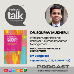 Inclusive Business Models: Professor Sourav Mukherji on Driving Social Impact & Livelihoods