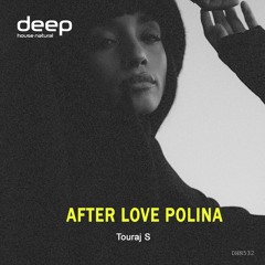Touraj S - After Love Polina (Original Mix)