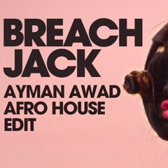 Breach - Jack (Ayman Awad Afro House Edit)